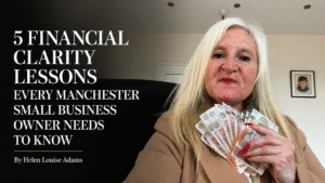 Helen Louise Adams helping Manchester small business owners gain financial clarity, improve mindset and plan business growth.